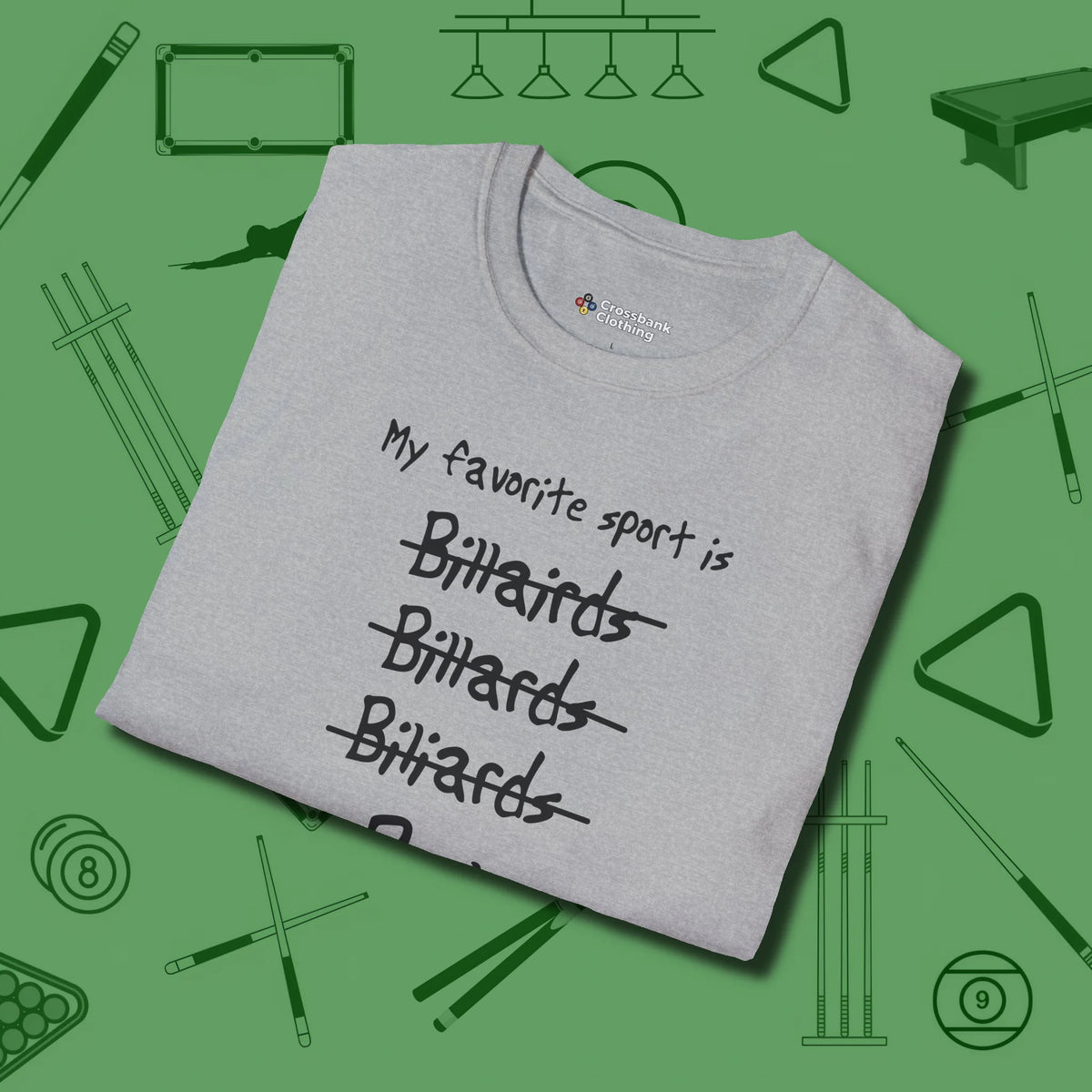 My Favorite Sport Is T-Shirt, folded view, in Sport Grey tough like your favorite break cue