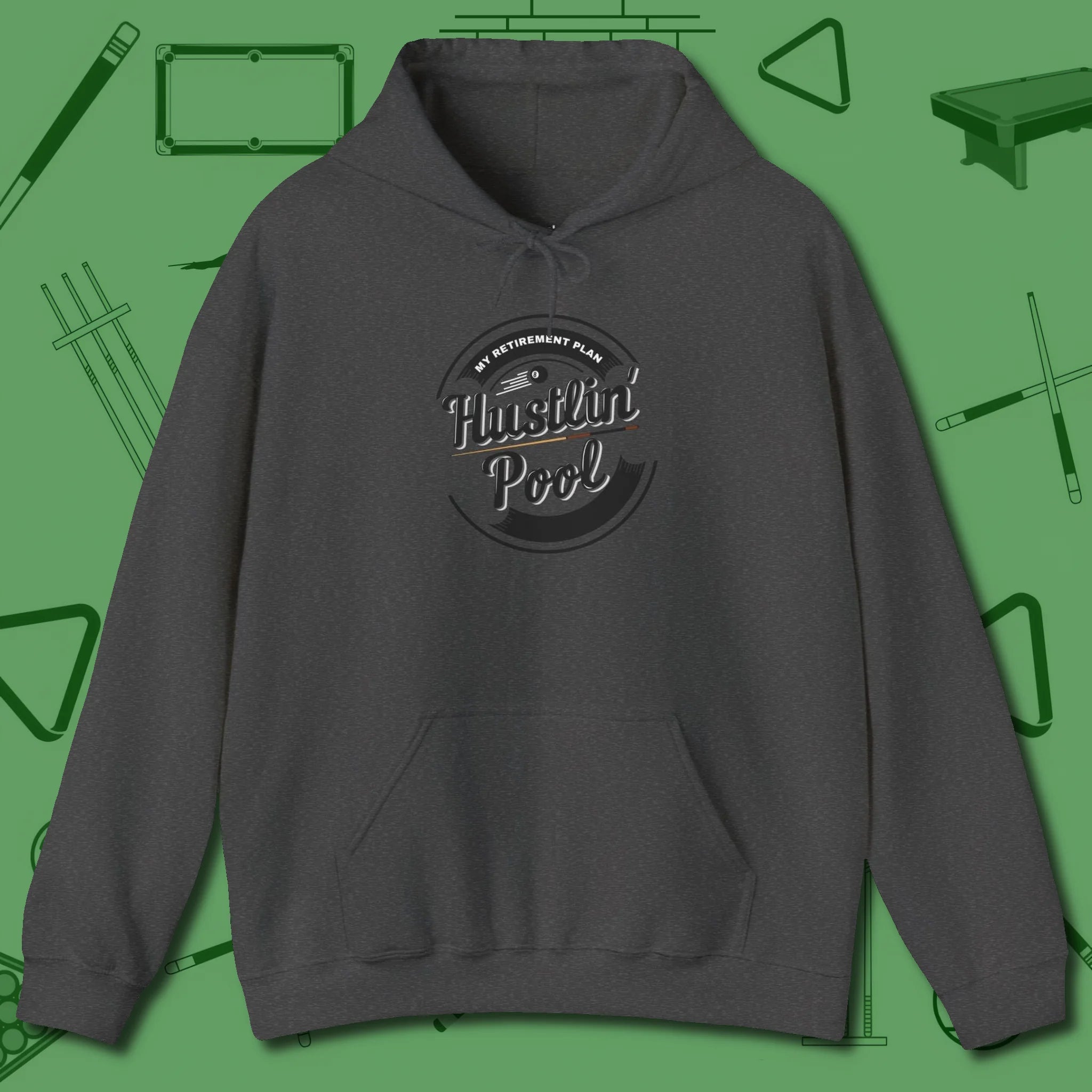 My Retirement Plan Hustlin' Hoodie, front view, in Dark Heather stitched for cue discipline and cool confidence