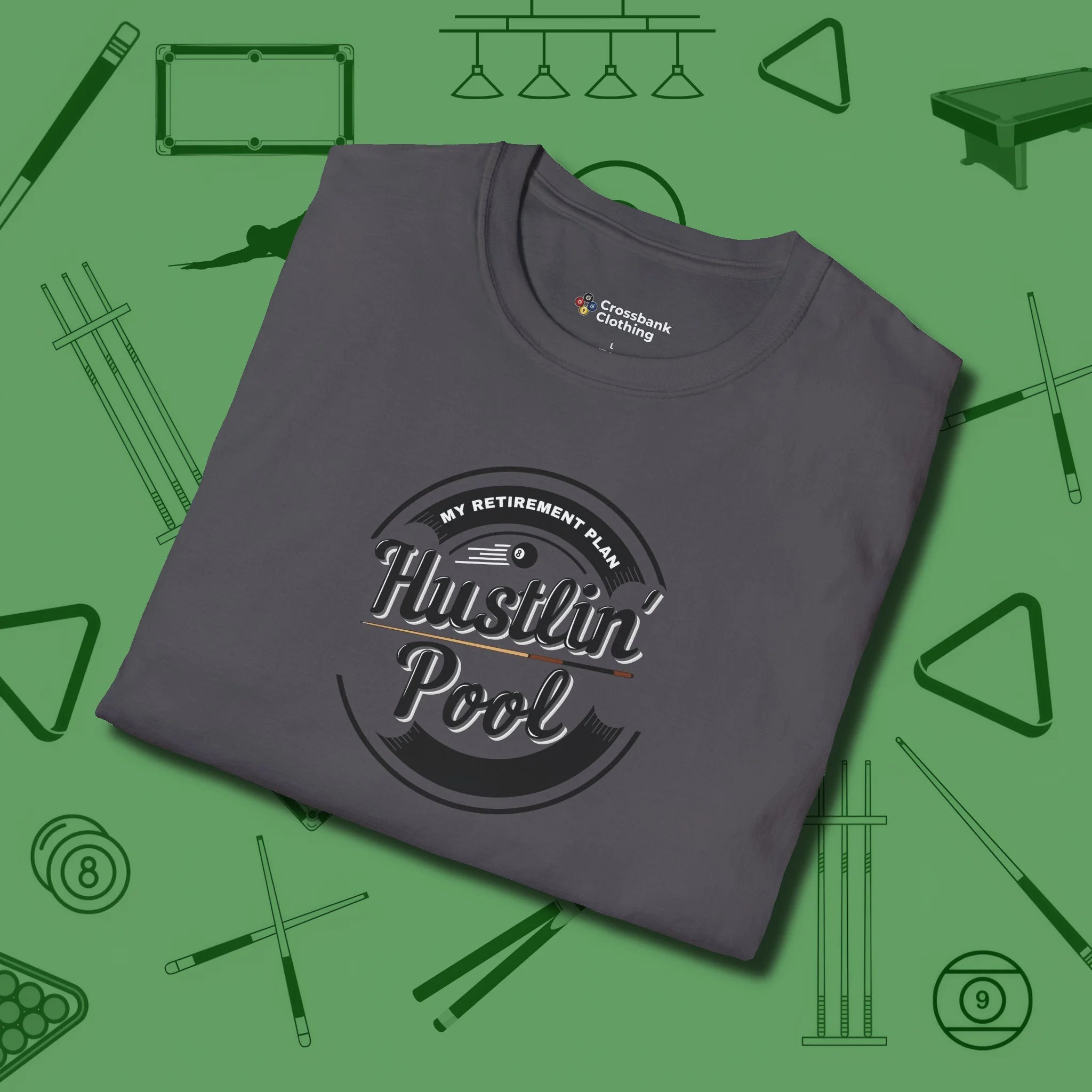 My Retirement Plan Hustlin' T-Shirt, folded view, in Charcoal made for pool sharks, not posers