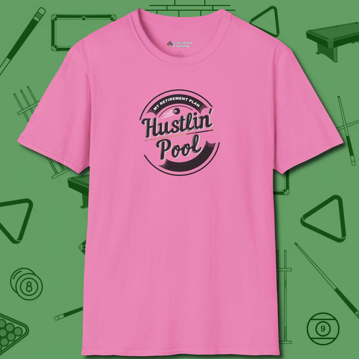 My Retirement Plan Hustlin' T-Shirt, front view, in Azalea play in style, win in silence