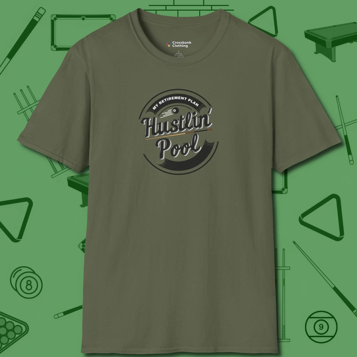My Retirement Plan Hustlin' T-Shirt, front view, in Military Green as serious as your stroke