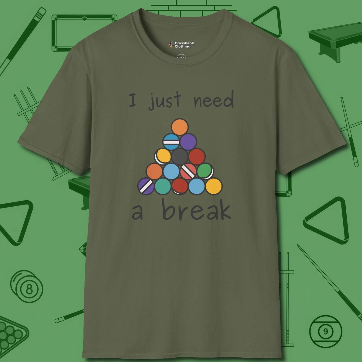 Need A Break Eight Ball T-Shirt, front view, in Military Green what the real shooters wear