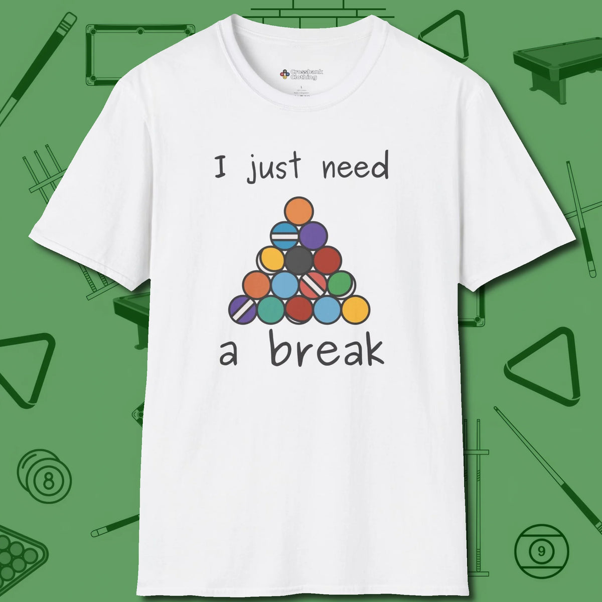 Need A Break Eight Ball T-Shirt, front view, in White clean lines for dirty minds