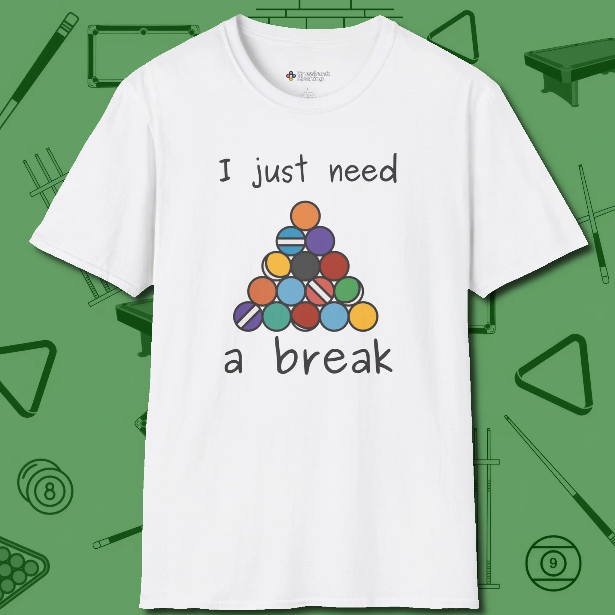 Need A Break Eight Ball T-Shirt, front view, in White clean lines for dirty minds