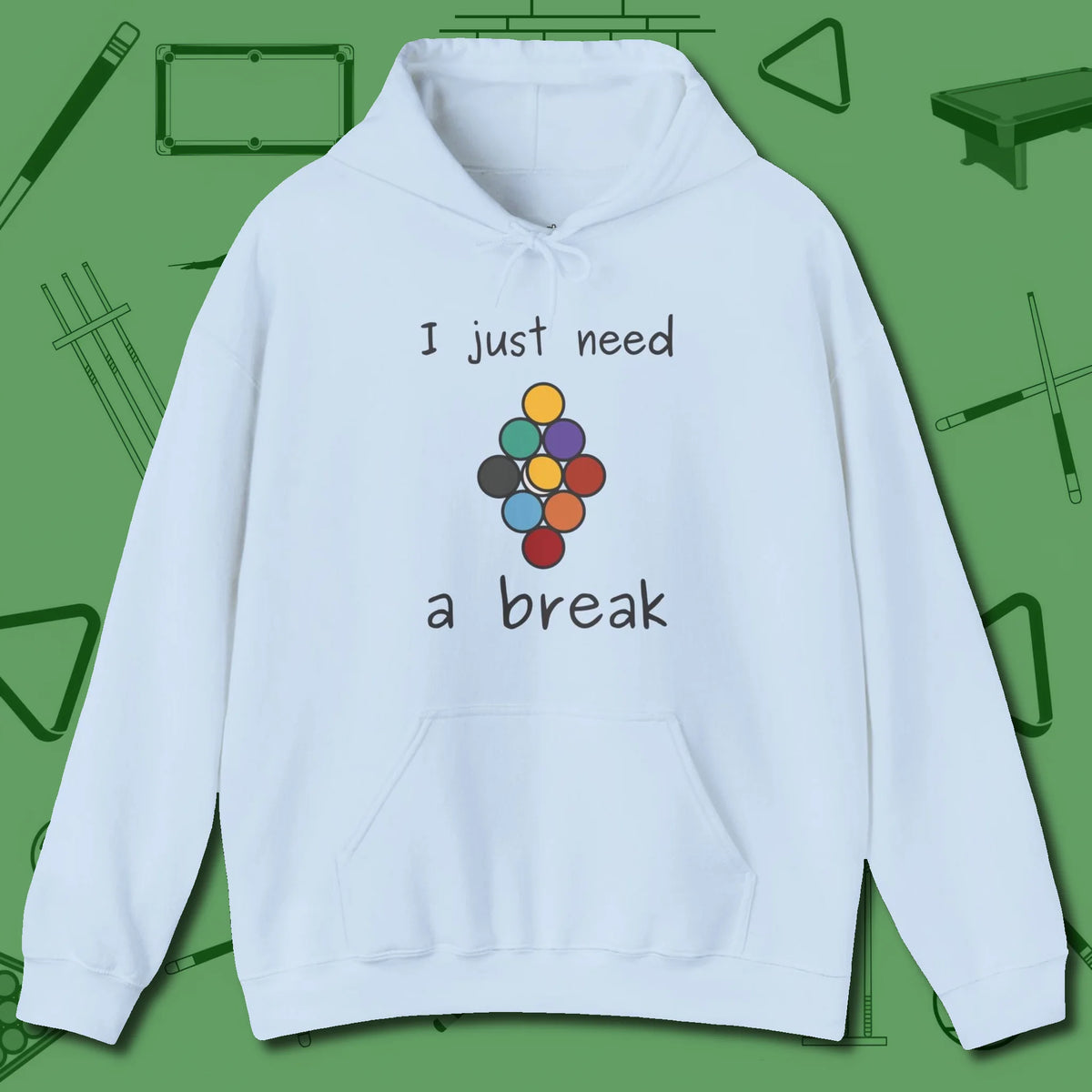 Need A Break Nine Ball Hoodie, front view, in Light Blue break, run out, turn heads — repeat