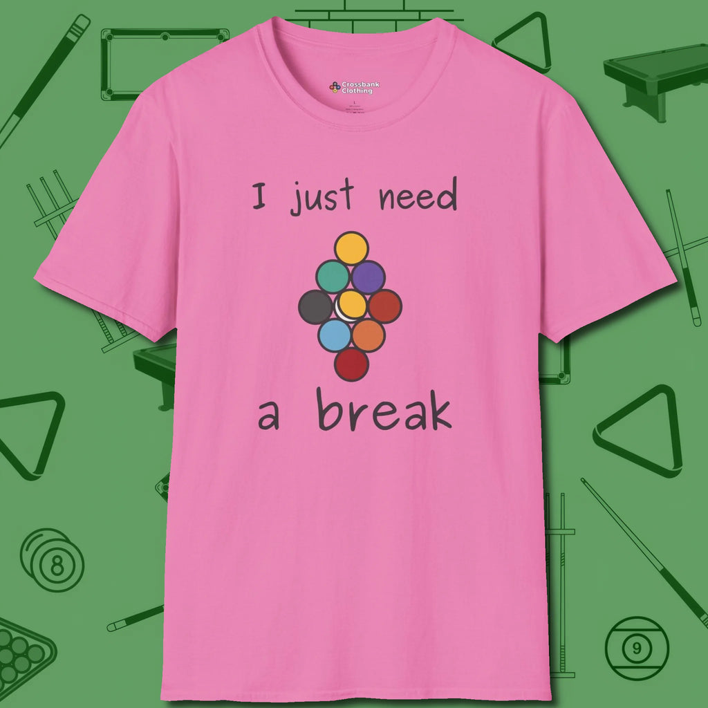 Need A Break Nine Ball T-Shirt, front view, in Azalea poolroom style with tournament attitude