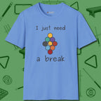 Need A Break Nine Ball T-Shirt, front view, in Carolina Blue where style and cue discipline collide