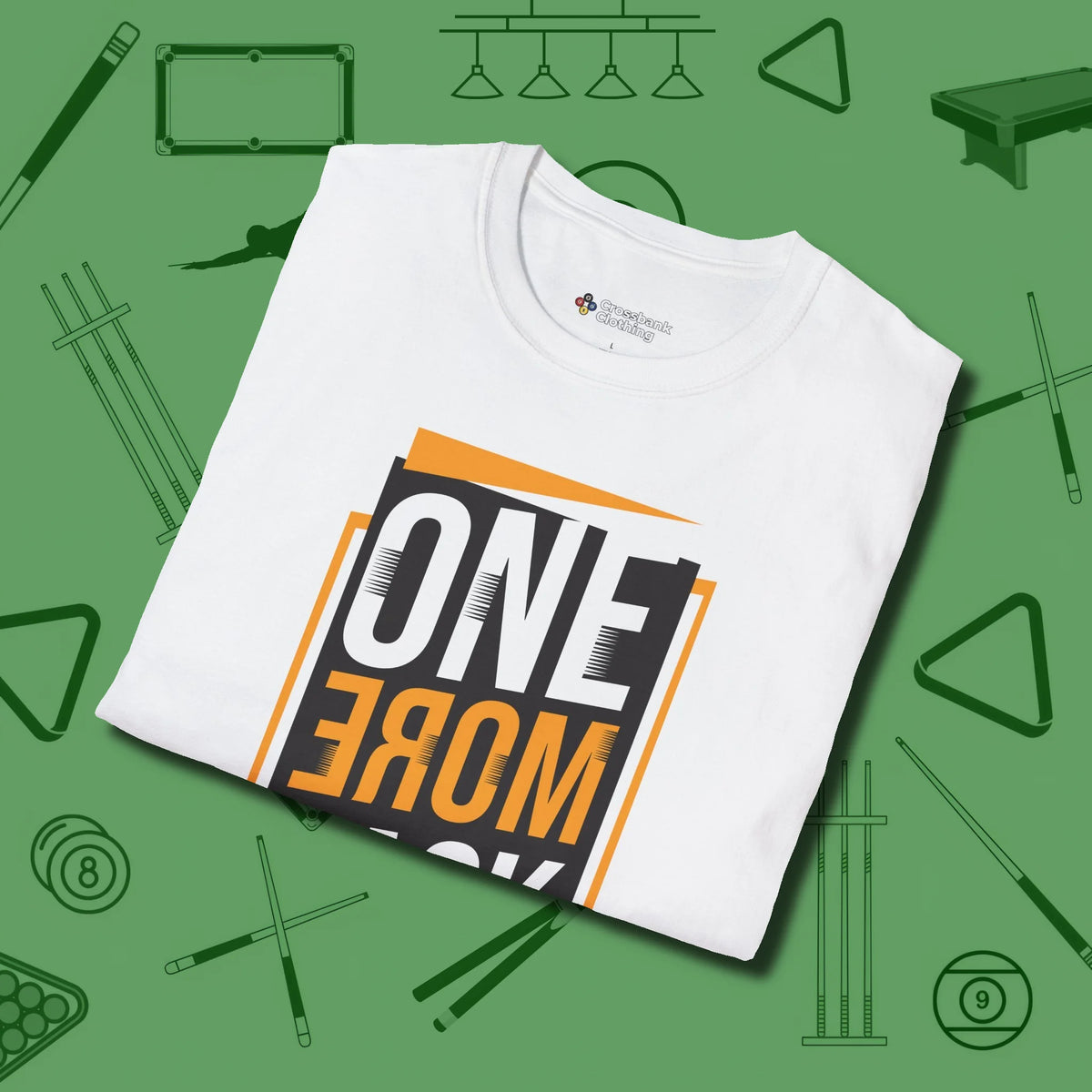 One More Rack Billiards T-Shirt, folded view, in White attitude built for the long haul