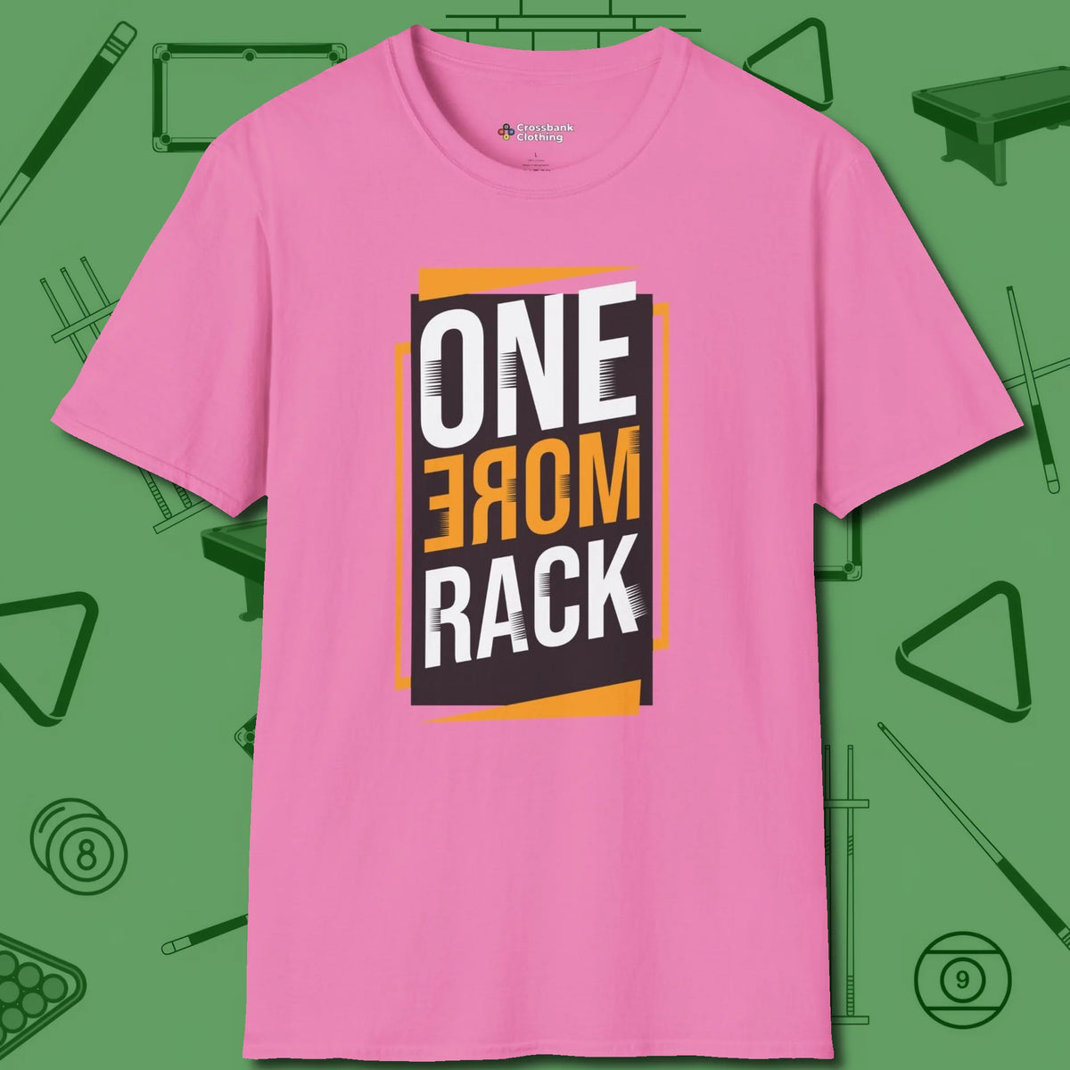 One More Rack Billiards T-Shirt, front view, in Azalea earns respect before the first shot