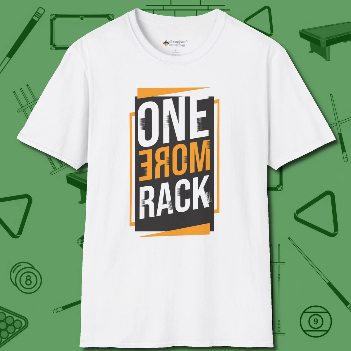 One More Rack Billiards T-Shirt, front view, in White break, run out, turn heads — repeat
