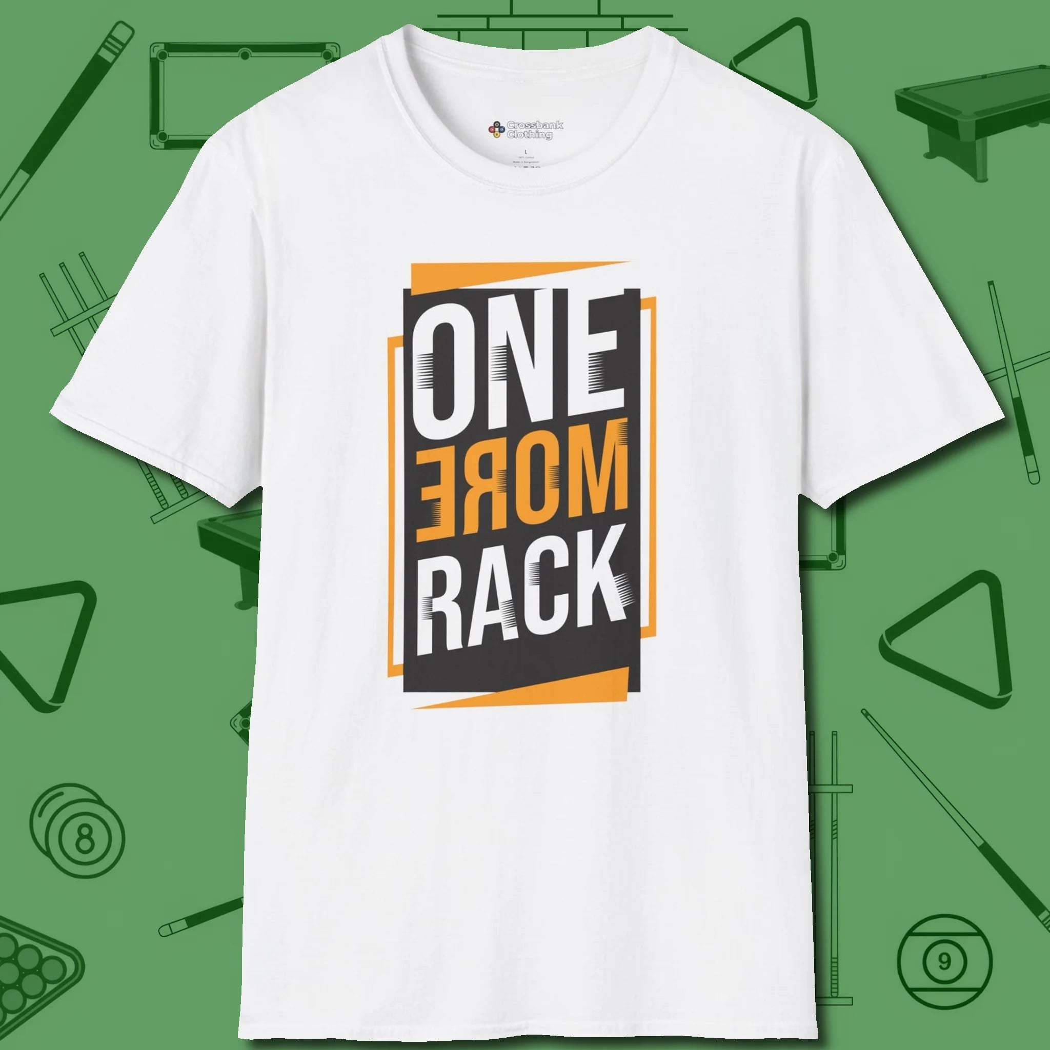 One More Rack Billiards T-Shirt, front view, in White break, run out, turn heads — repeat