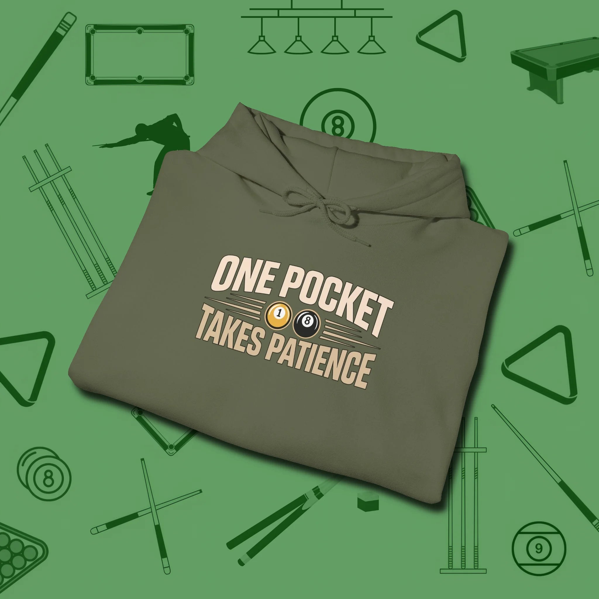 One Pocket Takes Patience Billiards Hoodie, folded view, in Military Green put your best game on display