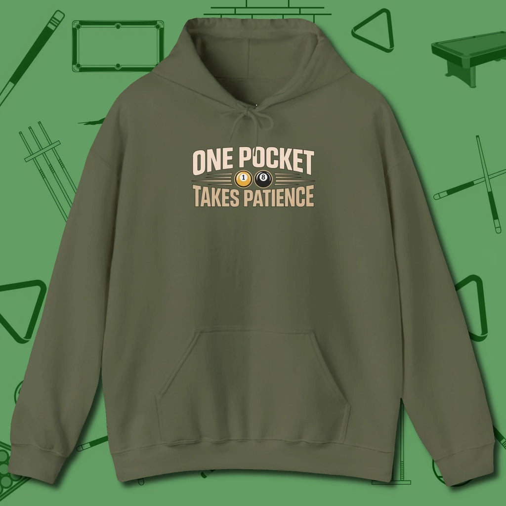 One Pocket Takes Patience Billiards Hoodie, front view, in Military Green what champions wear between racks