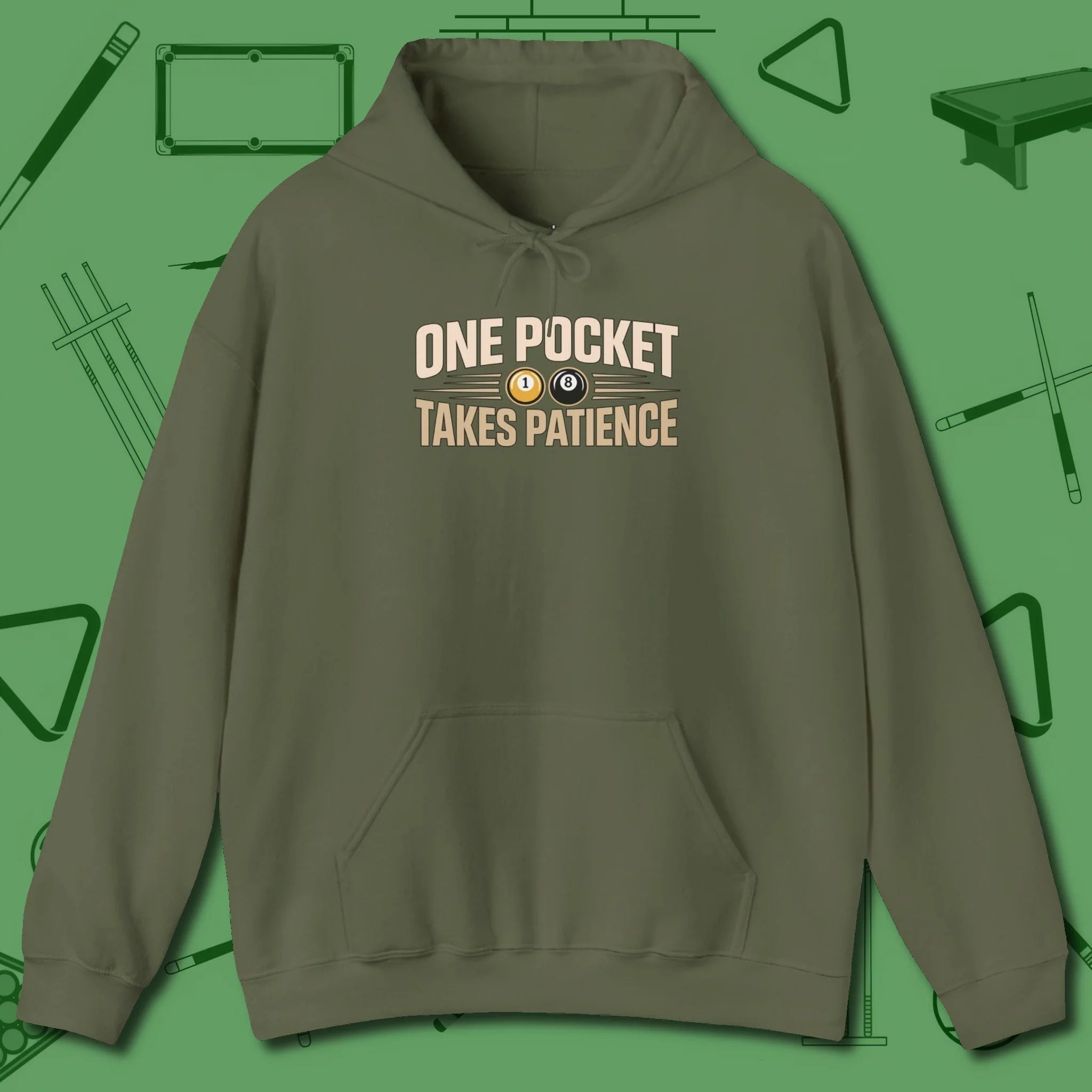 One Pocket Takes Patience Billiards Hoodie, front view, in Military Green what champions wear between racks