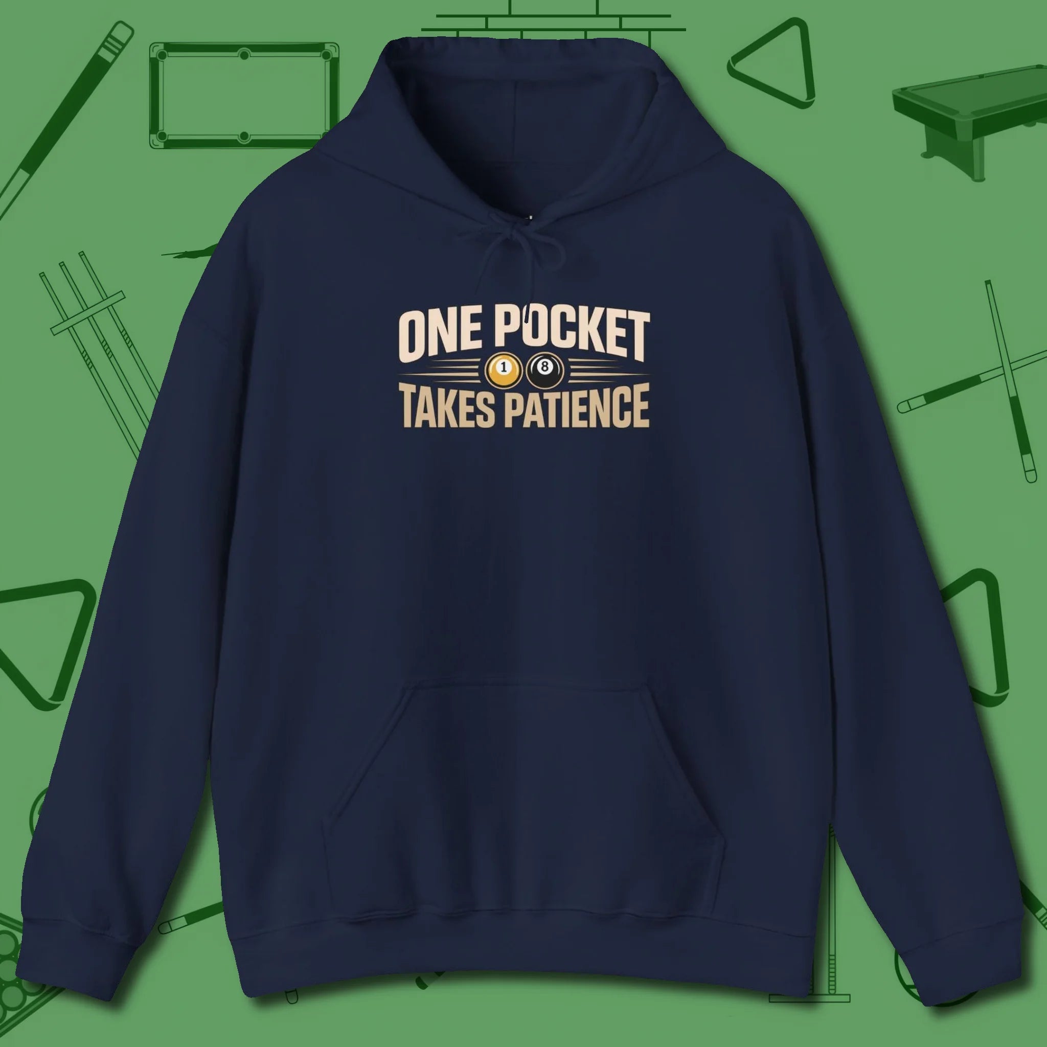 One Pocket Takes Patience Billiards Hoodie, front view, in Navy strike fear with swagger and precision
