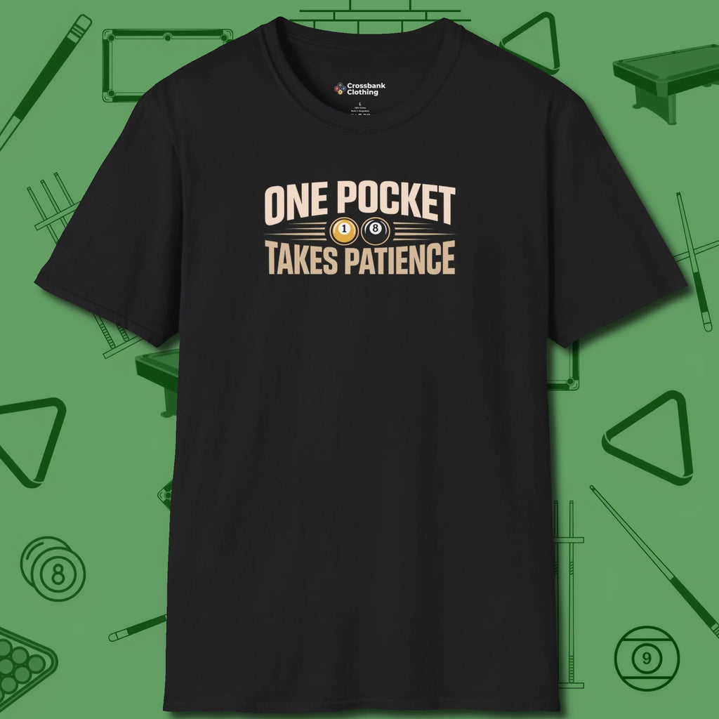 One Pocket Takes Patience Billiards T-Shirt, front view, in Black for shooters who dress like they play: sharp