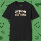 One Pocket Takes Patience Billiards T-Shirt, front view, in Black for shooters who dress like they play: sharp