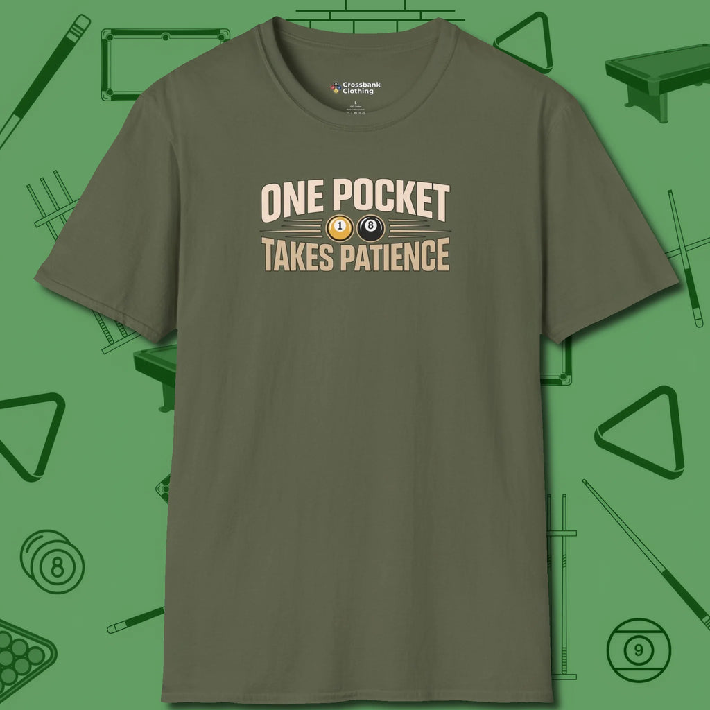 One Pocket Takes Patience Billiards T-Shirt, front view, in Military Green because pool isn’t just a game — it’s who you are
