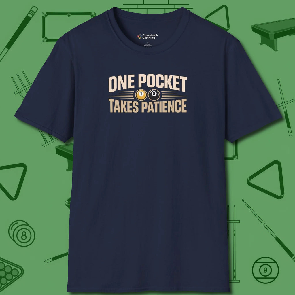 One Pocket Takes Patience Billiards T-Shirt, front view, in Navy designed for dead stroke and deadpan looks