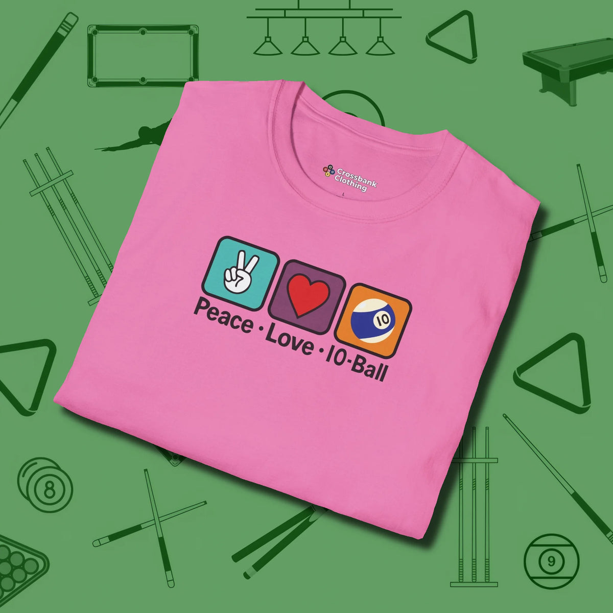 Peace Love 10-Ball T-Shirt, folded view, in Azalea attitude built for the long haul