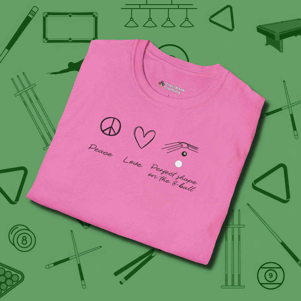 Peace Love And Perfect Shape T-Shirt, folded view, in Azalea tough like your favorite break cue