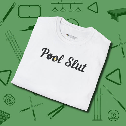 Pool Slut T-Shirt, folded view, in White earns respect before the first shot