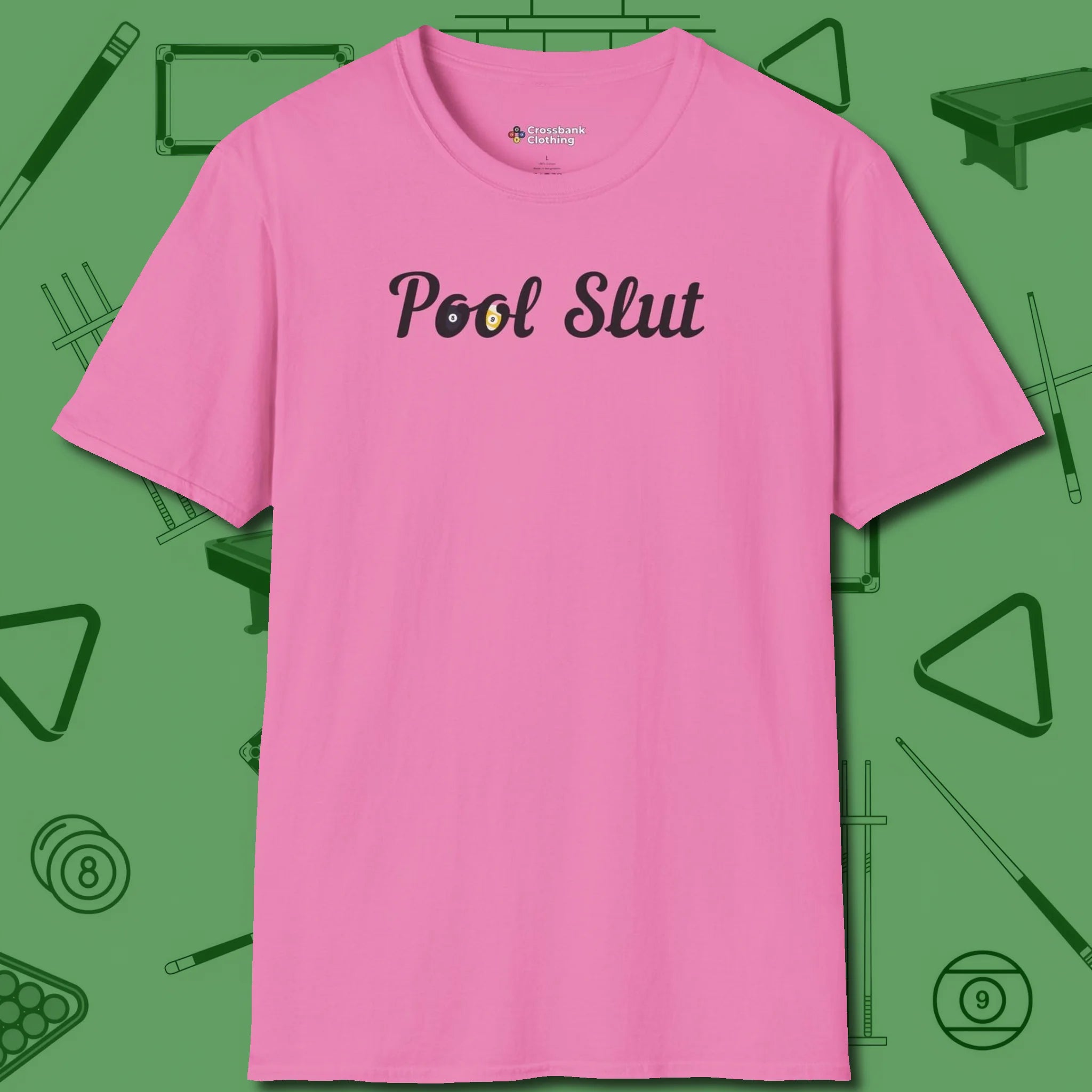 Pool Slut T-Shirt, front view, in Azalea play in style, win in silence