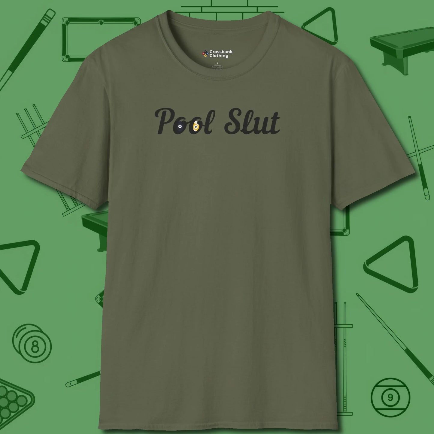 Slut T-Shirt, front view, in Military Green poolroom style with tournament attitude