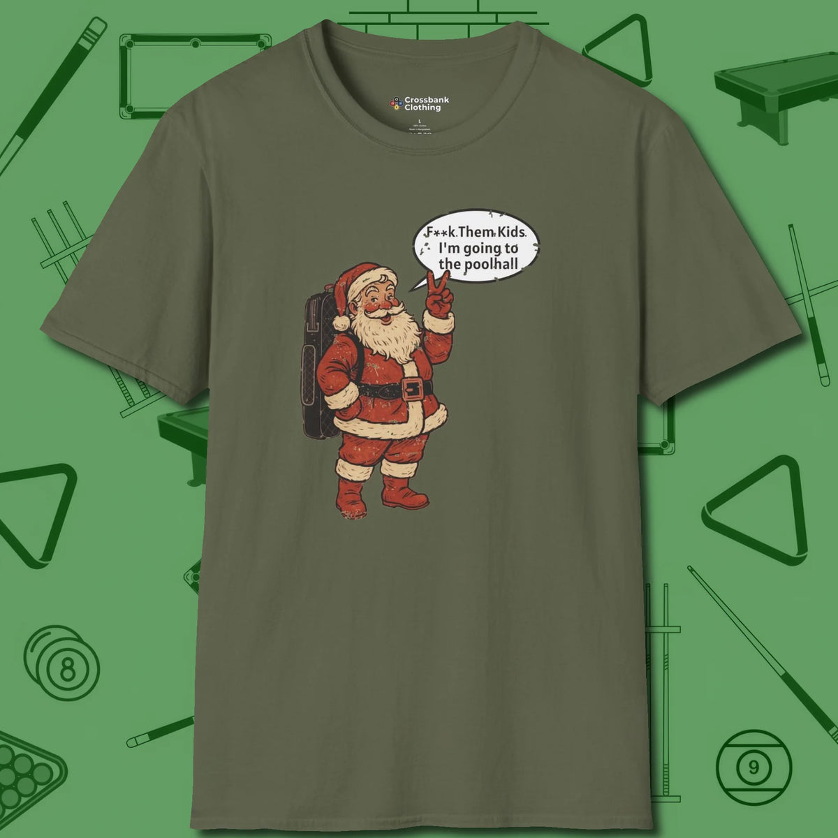Poolhall Santa T-Shirt, front view, in Military Green a clean fit for the dirtiest safeties