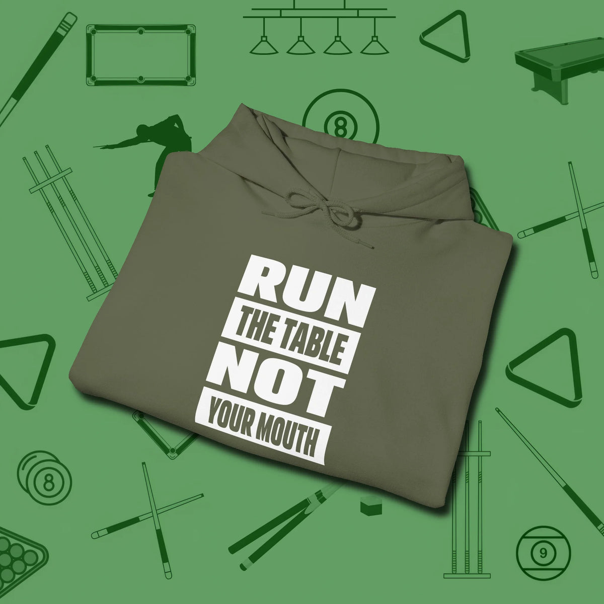 Run the Table Not Your Mouth Billiards Hoodie, folded view, in Military Green precise, confident, always in control