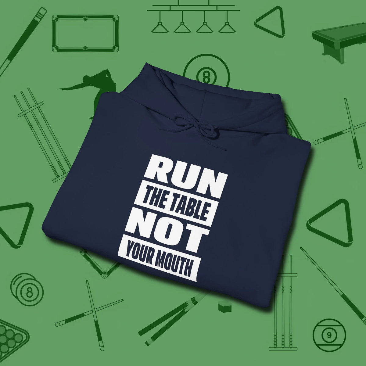 Run the Table Not Your Mouth Billiards Hoodie, folded view, in Navy not your average 8-ball graphic tee