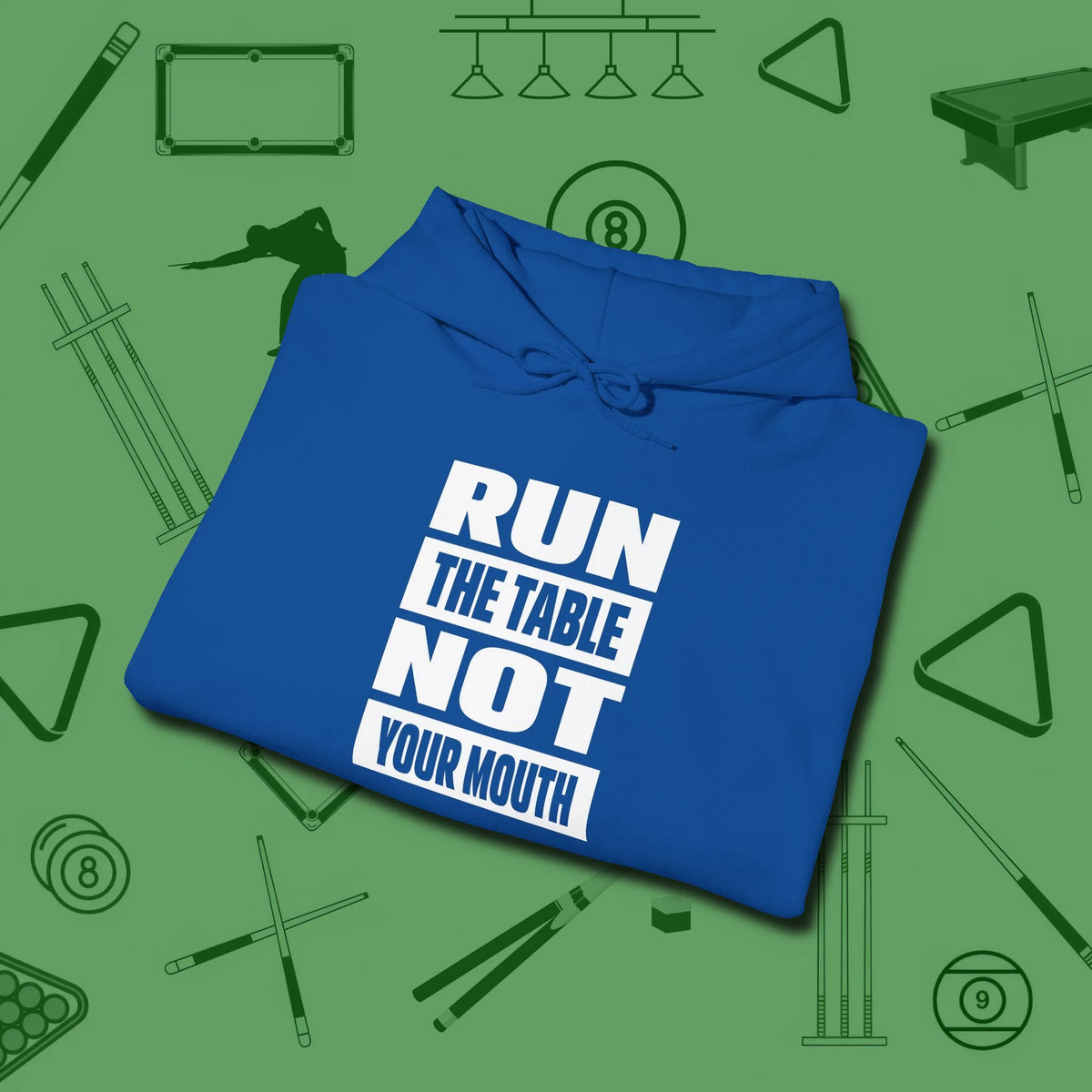 Run the Table Not Your Mouth Billiards Hoodie, folded view, in Royal poolroom style with tournament attitude