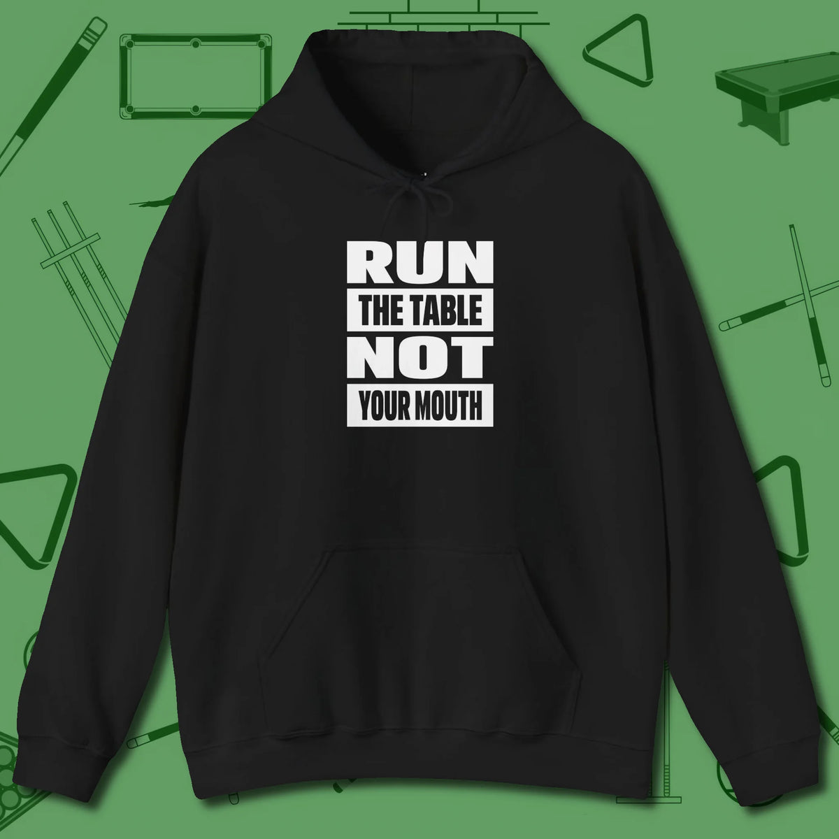 Run the Table Not Your Mouth Billiards Hoodie, front view, in Black for shooters who dress like they play: sharp