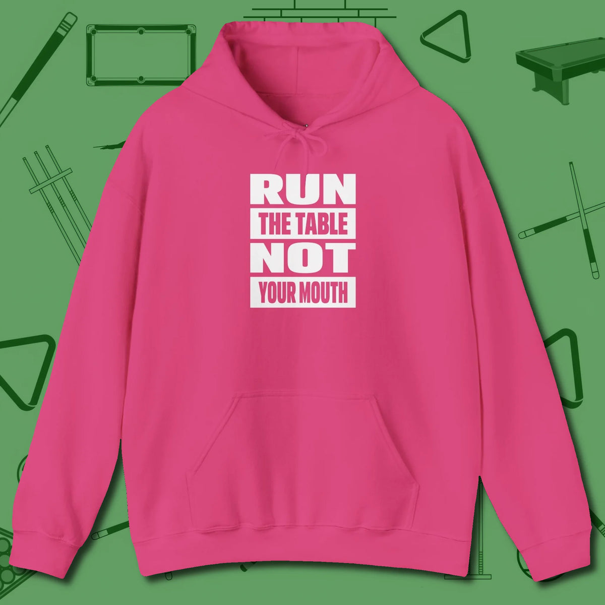 Run the Table Not Your Mouth Billiards Hoodie, front view, in Heliconia for players who live the game