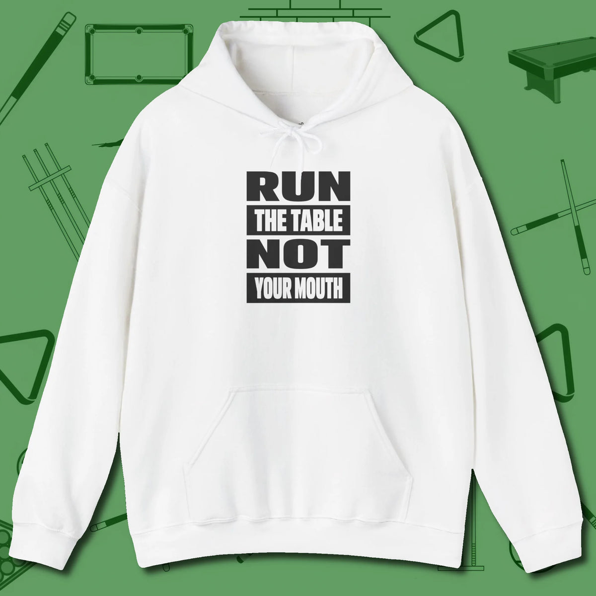 Run the Table Not Your Mouth Billiards Hoodie, front view, in White dress for the shot you want to take