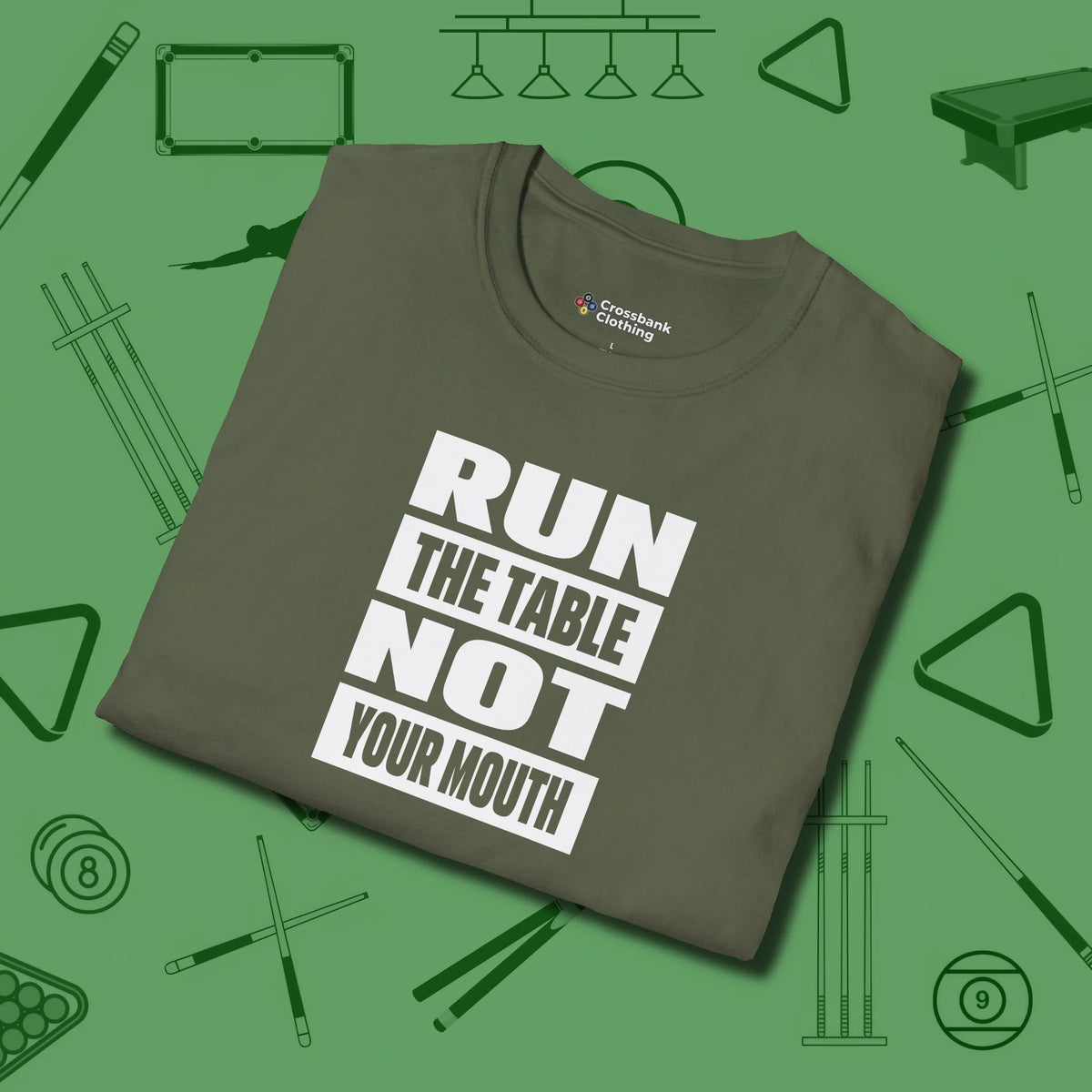Run the Table Not Your Mouth Billiards T-Shirt, folded view, in Military Green fashion with break-and-run energy