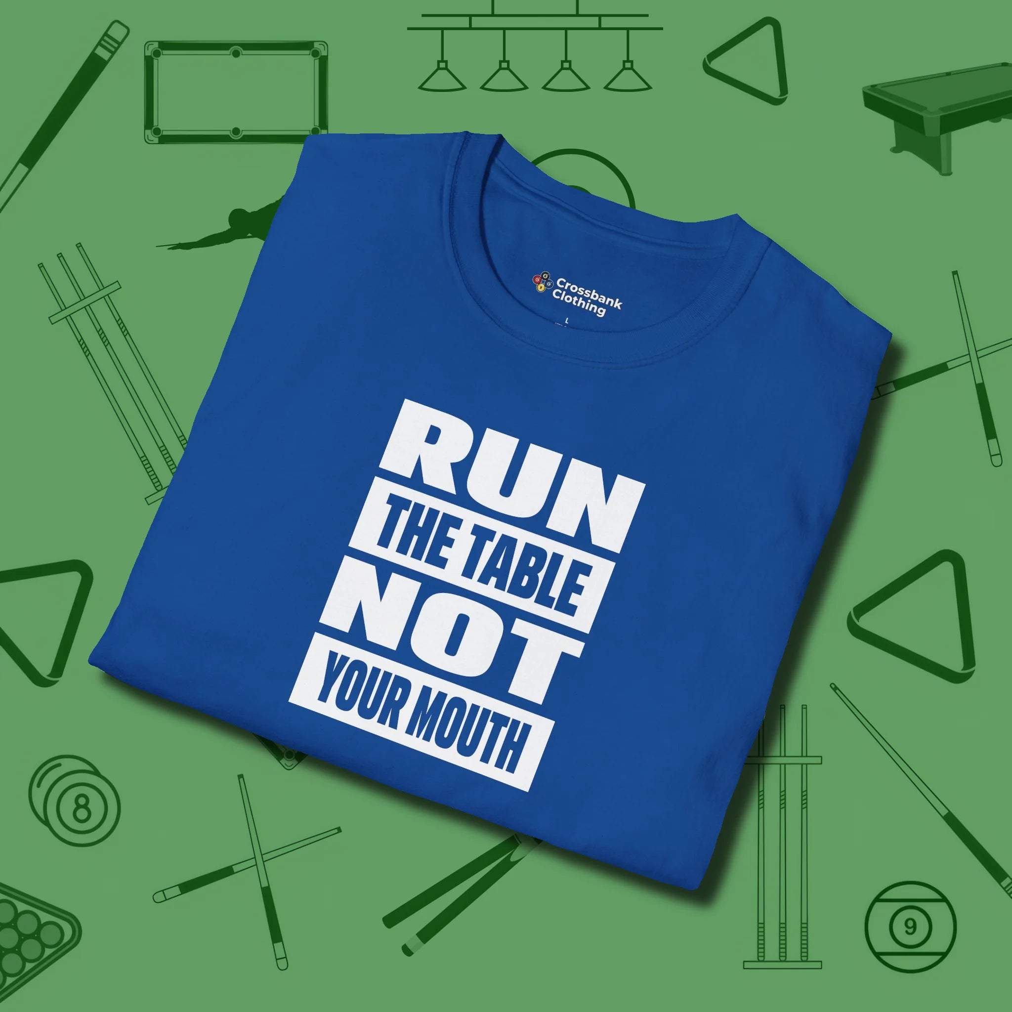Run the Table Not Your Mouth Billiards T-Shirt, folded view, in Royal made for pool sharks, not posers