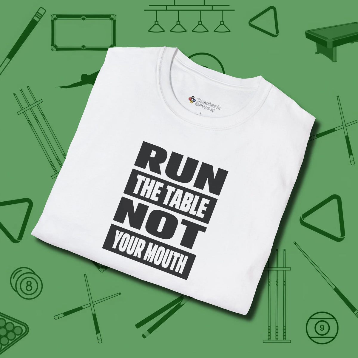 Run the Table Not Your Mouth Billiards T-Shirt, folded view, in White where style and cue discipline collide