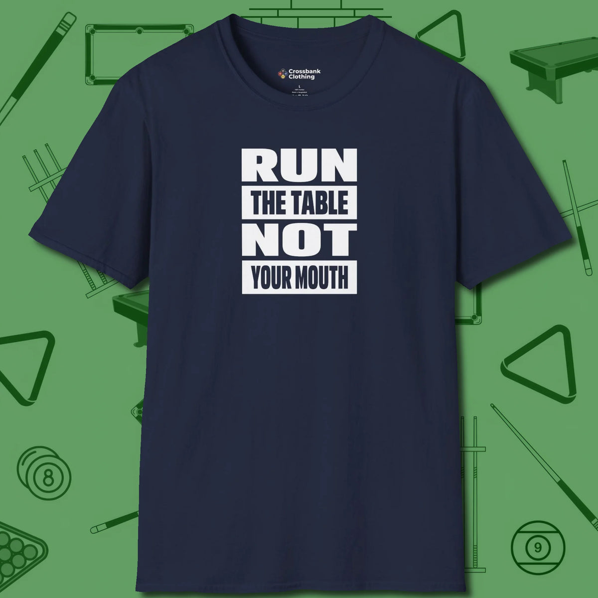 Run the Table Not Your Mouth Billiards T-Shirt, front view, in Navy made for pool sharks, not posers