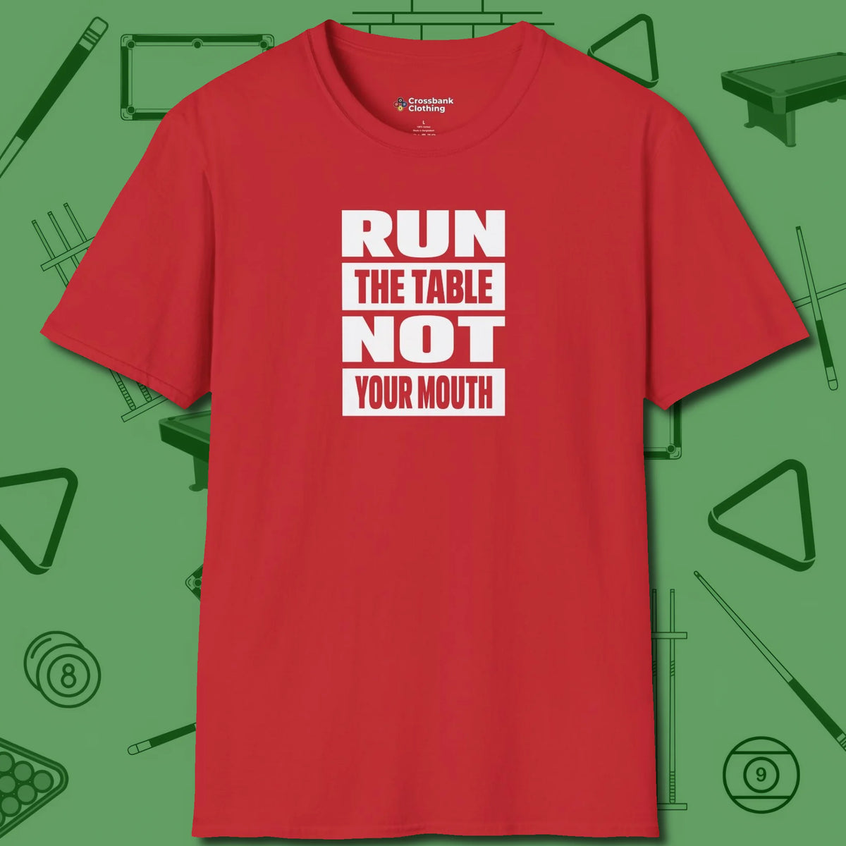 Run the Table Not Your Mouth Billiards T-Shirt, front view, in Red smart apparel for strategic players