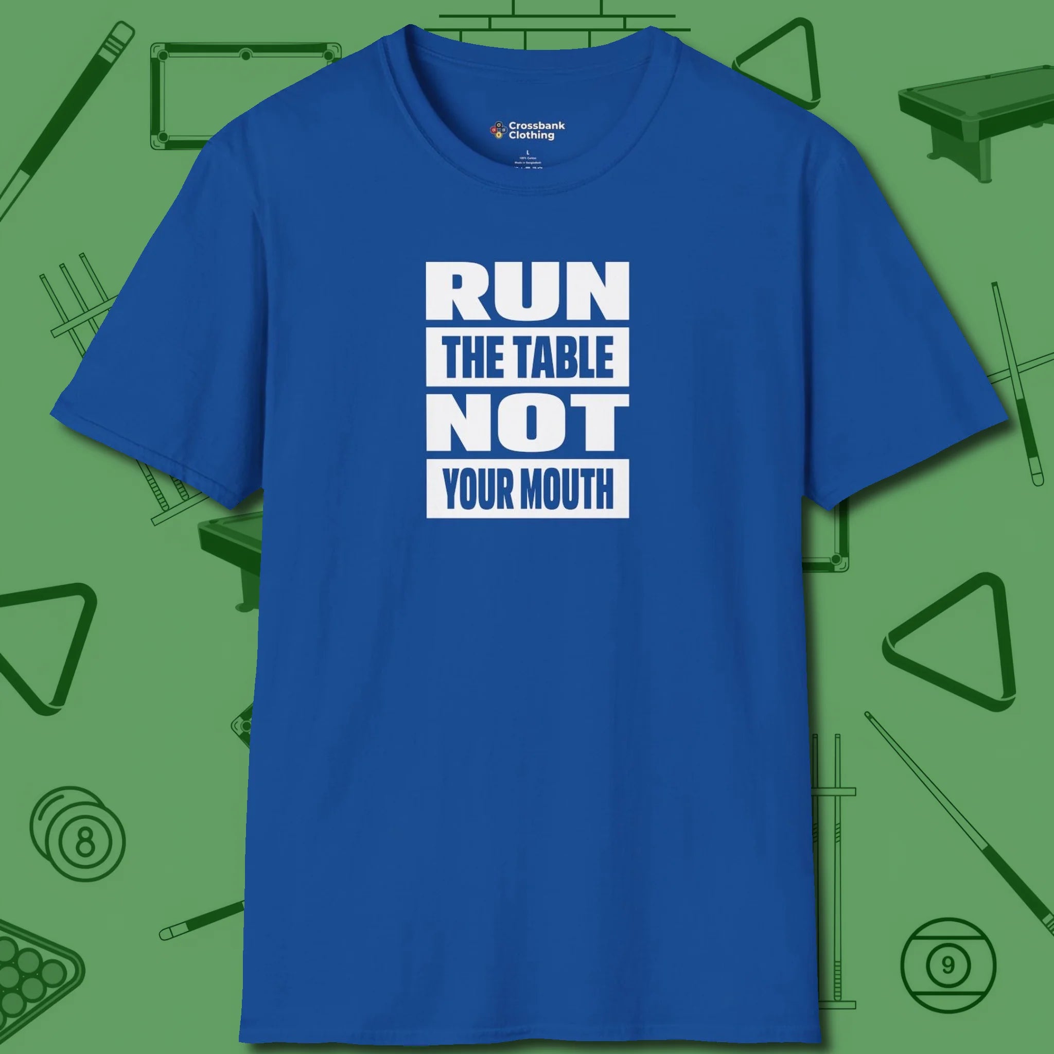 Run the Table Not Your Mouth Billiards T-Shirt, front view, in Royal style that banks as hard as you do