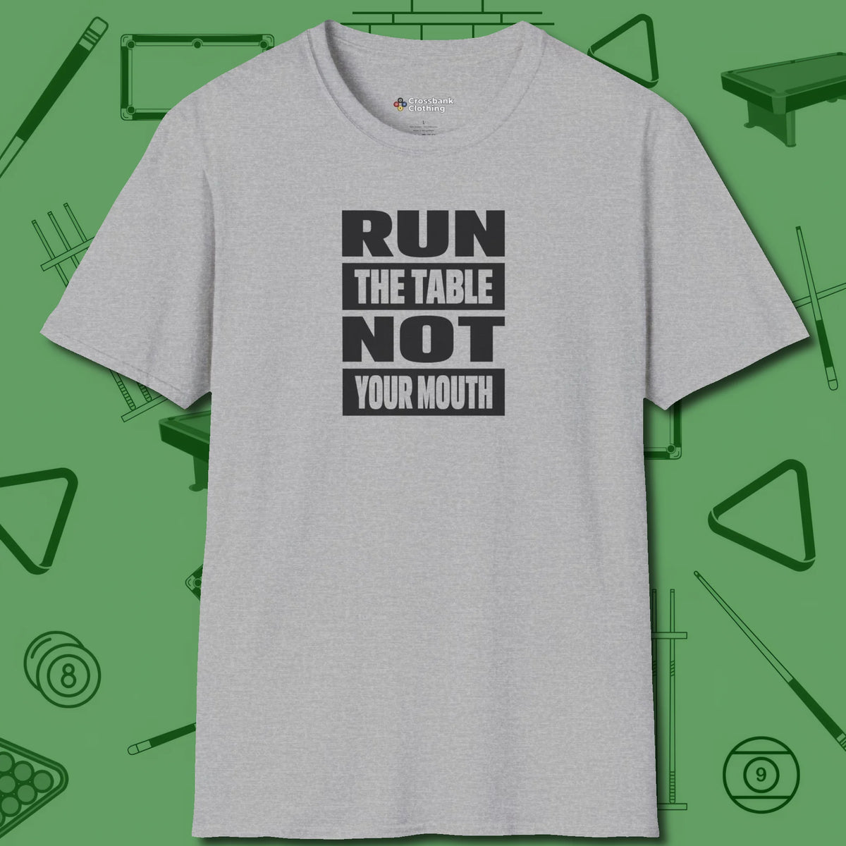 Run the Table Not Your Mouth Billiards T-Shirt, front view, in Sport Grey for players who live the game