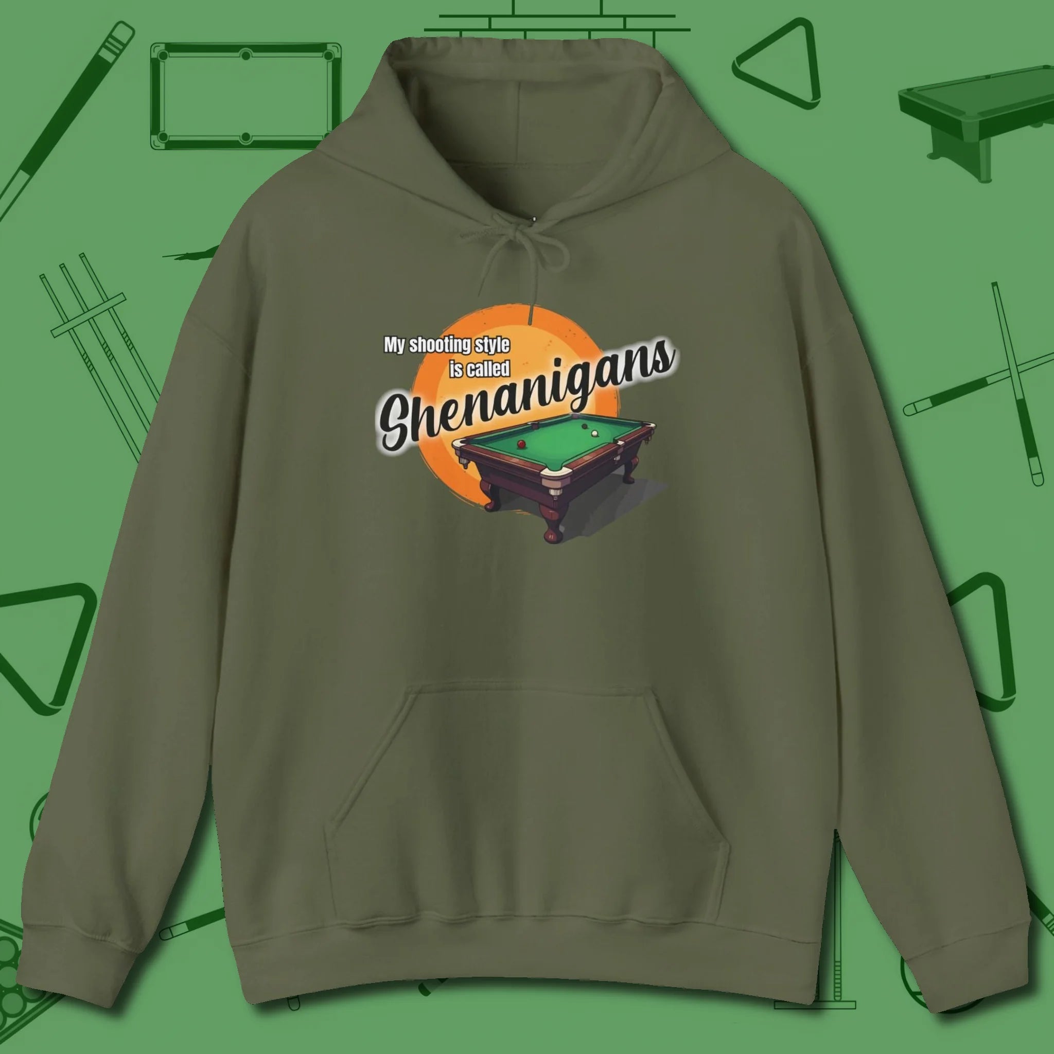 Shenanigans Style Hoodie, front view, in Military Green poolroom style with tournament attitude