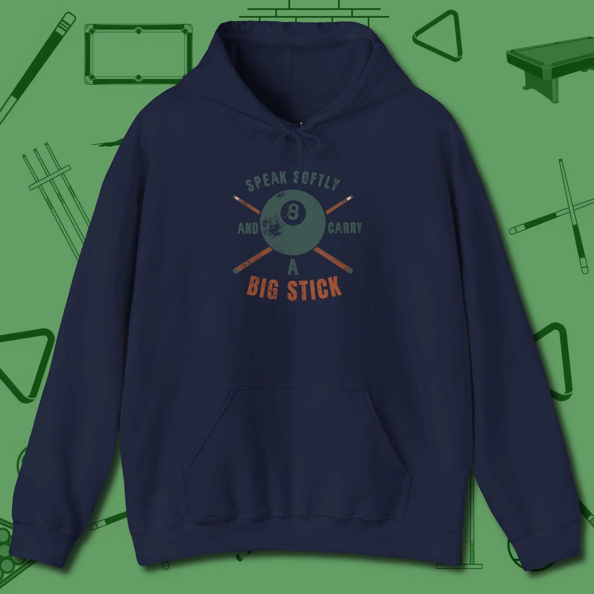 Speak Softly and Carry a Big Stick Hoodie, front view, in Navy the shirt that plays position