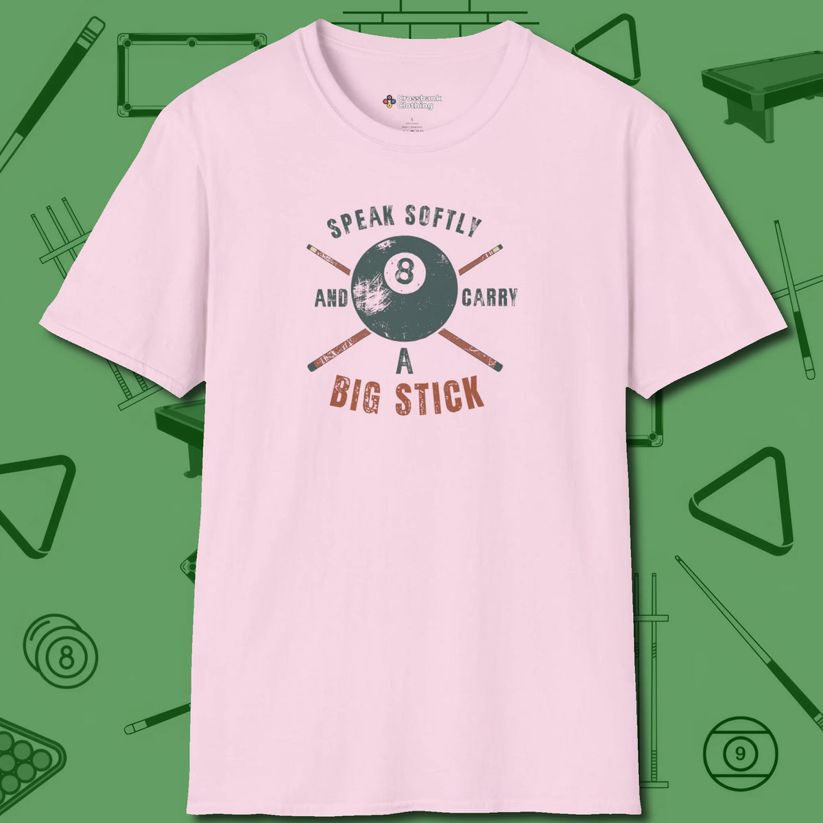 Speak Softly and Carry a Big Stick T-Shirt, front view, in Light Pink what champions wear between racks