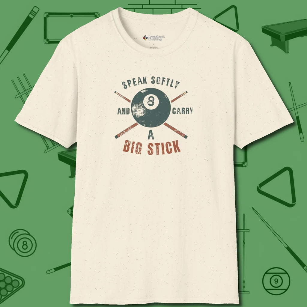 Speak Softly and Carry a Big Stick T-Shirt, front view, in Natural helps your stroke and your style