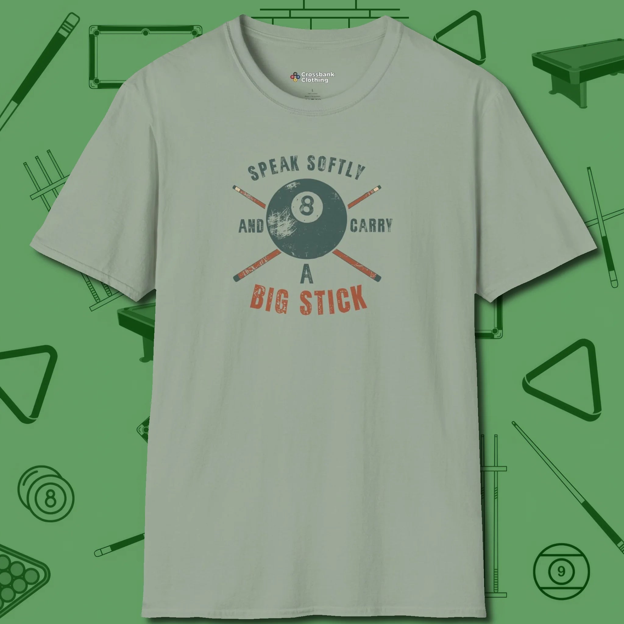 Speak Softly and Carry a Big Stick T-Shirt, front view, in Sage strike fear with swagger and precision
