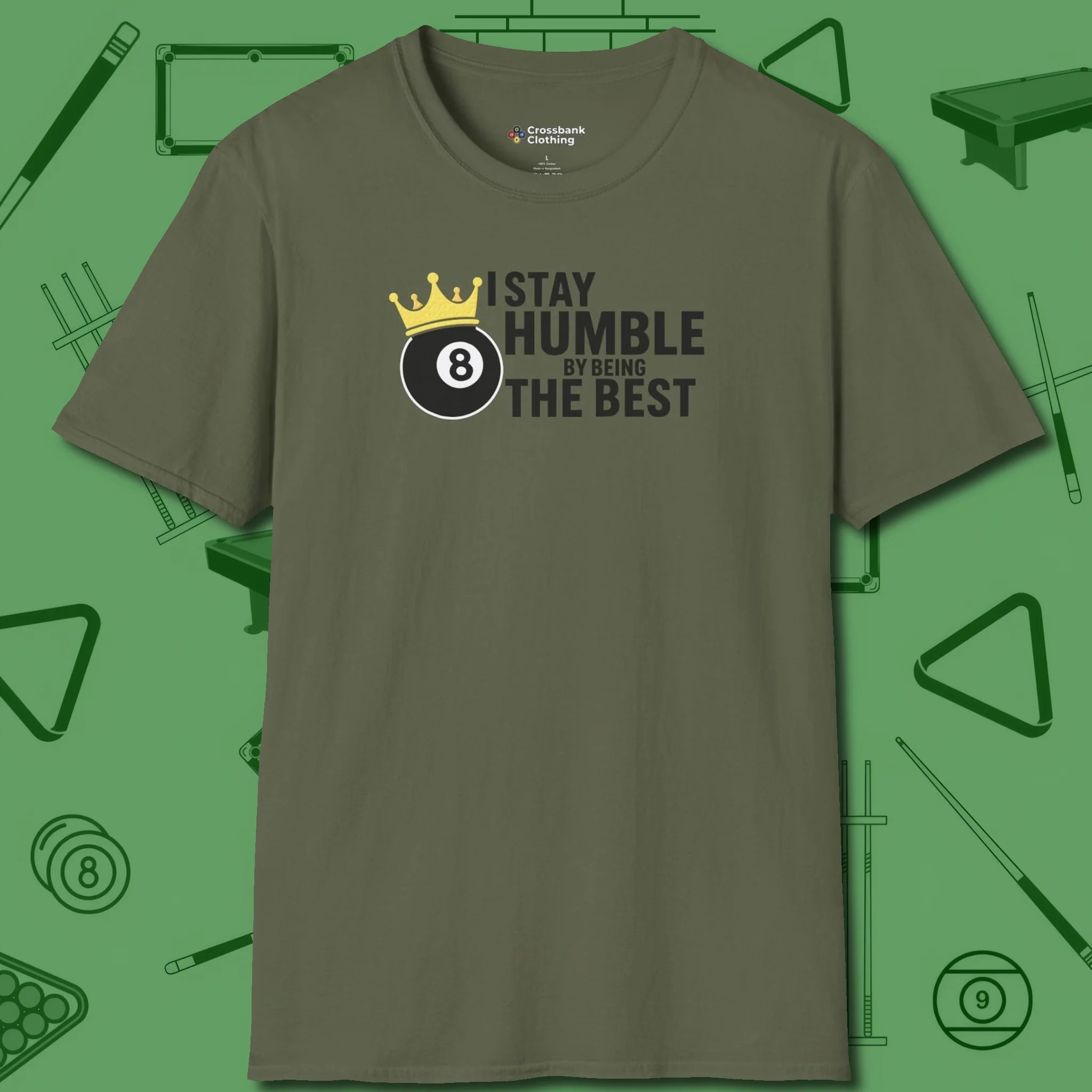 Stay Humble Eight Ball T-Shirt, front view, in Military Green what champions wear between racks