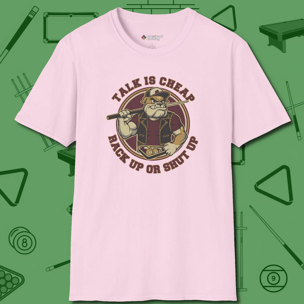 Talk is Cheap Billiards T-Shirt, front view, in Light Pink attitude built for the long haul
