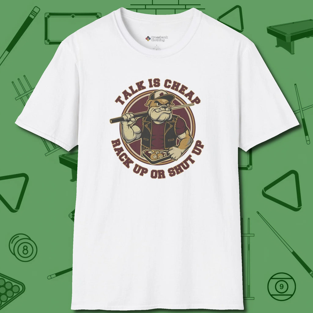 Talk is Cheap Billiards T-Shirt, front view, in White dress for the shot you want to take